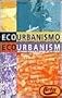 Eco-Urbanism: Sustainable Human Settlements, 60 Case Studies (Arquitectura y diseno + ecologia)
