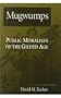 Mugwumps: Public Moralists of the Gilded Age