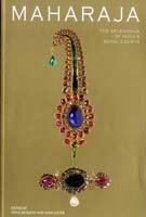 MAHARAJA THE SPLENDOUR OF INDIA'S ROYAL COURTS