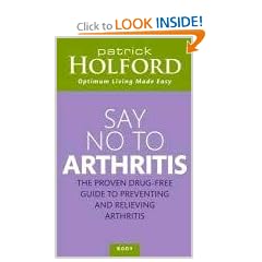 Say No To Arthritis: The proven drug free guide to preventing and relieving arthritis (Optimum Nutrition Handbook)