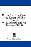 Biskra and the Oases and Desert of the Zibans: With Information for Travelers (1893)