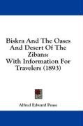 Biskra and the Oases and Desert of the Zibans: With Information for Travelers (1893)