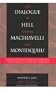 The Dialogue in Hell between Machiavelli and Montesquieu: Humanitarian Despotism and the Conditions of Modern Tyranny (Applications of Political Theory)