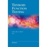 Thyroid Function Testing (Endocrine Updates) [PAPERBACK] [2012] [By Gregory A. Brent(Editor)]