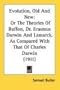 Evolution, Old And New: Or The Theories Of Buffon, Dr. Erasmus Darwin And Lamarck, As Compared With That Of Charles Darwin (1911)
