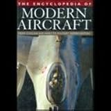 The encyclopedia of modern aircraft : from civilian airliners to military superfighters