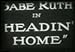 Search : Headin Home (1920) A Silent feature starring Babe Ruth as himself in this vintage silent film about his life in the small town of Haverlock