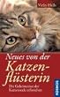 Neues von der Katzenfl�sterin: Die Geheimnisse der Katzenseele erforschen