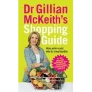 Dr Gillian McKeith's Shopping Guide: How, Where and Why to Shop Healthily