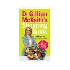 Dr Gillian McKeith's Shopping Guide: How, Where and Why to Shop Healthily