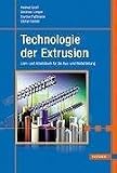 Technologie der Extrusion: Ein Lern- und Arbeitsbuch für die Aus- und Weiterbildung