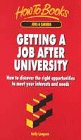 Getting a job after university : how to discover the right opportunities to meet your interests and needs