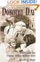 Dorothy Day: Portraits by Those Who Knew Her
