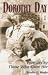 Dorothy Day: Portraits by Those Who Knew Her