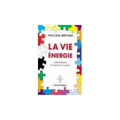La vie �nergie : Sant� et lecture du corps par la couleur