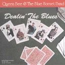 Dealin' the Blues by Queen Bee & Blue Hornet Band