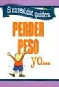 Si en Realidad Quisiera Perder Peso Yo... = If I Really Wanted to Lose Weight - I...