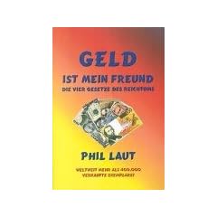 Geld ist mein Freund: Die vier Gesetze des Reichtums