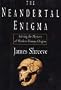 The Neandertal Enigma : Solving the Mystery of Modern Human Origins