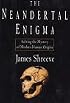 The Neandertal Enigma : Solving the Mystery of Modern Human Origins