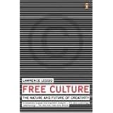 Free Culture: The Nature and Future of Creativityvon "Lawrence Lessig"