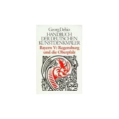 Handbuch der Deutschen Kunstdenkm�ler, Bayern V: Regensburg & Oberpfalz