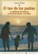 El Tao de los Padres: La Sabiduria del Taoismo y el Arte de Educar A los Hijos / The Tao of Parenting