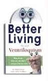 Better Living Through Ventriloquism (Running Press Kits)
