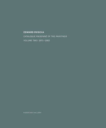 Edward Ruscha: Catalogue Raisonné of the Paintings. Volume Two: 1971–1982