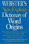 Webster's New Explorer Dictionary of Word Origins