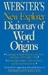 Webster's New Explorer Dictionary of Word Origins