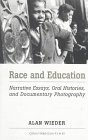 Race and Education: Narrative Essays, Oral Histories, and Documentary Photography (Counterpoints : Studies in the Postmodern Theory of Education, Vol 47)