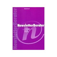 NewsletterBerater "Handbuch f�r Newsletter, Mailinglisten und E-Zines: Handbuch f�r Herausgeber von Newslettern, E-Zins und Mailinglisten