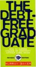 The Debt-Free Graduate: How to Survive College or University Without Going Broke