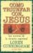 Como Triunfar Con JesÃºs: Los Secretos De La Victoria Espiritual (Making Jesus Lord) (Heroes Cristianos De Ayer Y Hoy)