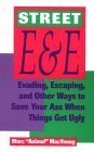 Street E and E: Evading, Escaping and Other Ways to Save Your Ass When Things Get Ugly