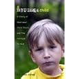 A Bruised Child: A Story of Emotional Child Abuse and the Courage to Heal
