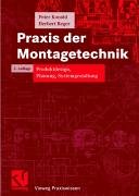 Praxis der Montagetechnik: Produktdesign, Planung, Systemgestaltung