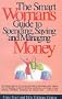 The Smart Woman's Guide to Spending, Saving and Managing Money