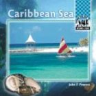 Caribbean Sea (Oceans and Seas) by  John F. Prevost