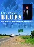 Blues: Eine Reise ins Herz und in die Seele des Blues - Bill Wyman