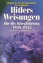Hitlers Weisungen f&uuml;r die Kriegsf&uuml;hrung 1939 - 1945. Dokumente des Oberkommandos der Wehrmacht