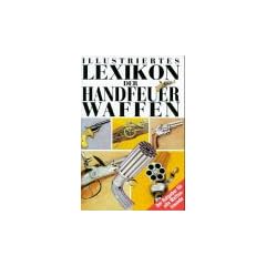 Illustriertes Lexikon der Handfeuerwaffen