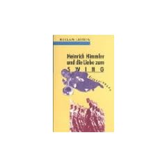 Heinrich Himmler und die Liebe zum Swing