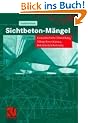Sichtbeton-M�ngel: Gutachterliche Einstufung, M�ngelbeseitigung, Betoninstandsetzung
