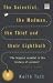 The Scientist, the Madman, the Thief and Their Lightbulb: The Search for Free Energy The Scientist, the Madman, the Thief and Their Lightbulb: The Search for Free Energy