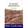 In Secret Mongolia (Mystic Traveller)