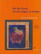 Von der Kunst, mit den Augen zu trinken: Das Max Ernst Museum Brühl