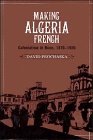 Making Algeria French: Colonialism in B&ocirc;ne, 18701920