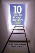 Ten Rules for Strategic Innovators: From Idea to Execution